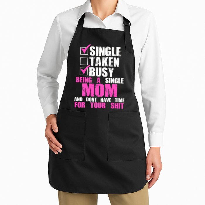 Busy Being a Single Mom and Dont Have Time For Your Shit Apron
