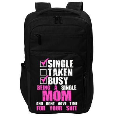Busy Being a Single Mom and Dont Have Time For Your Shit Impact Tech Backpack