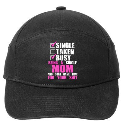 Busy Being a Single Mom and Dont Have Time For Your Shit 7-Panel Snapback Hat