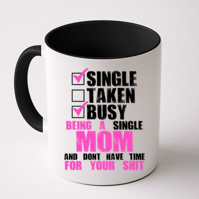 Busy Being a Single Mom and Dont Have Time For Your Shit Mug
