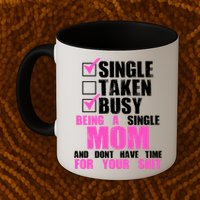 Busy Being a Single Mom and Dont Have Time For Your Shit Mug