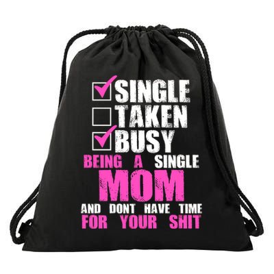 Busy Being a Single Mom and Dont Have Time For Your Shit Drawstring Bag