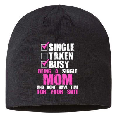 Busy Being a Single Mom and Dont Have Time For Your Shit Sustainable Beanie