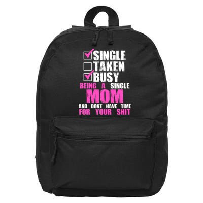 Busy Being a Single Mom and Dont Have Time For Your Shit 16 in Basic Backpack