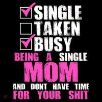 Busy Being a Single Mom and Dont Have Time For Your Shit Bag