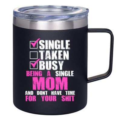 Busy Being a Single Mom and Dont Have Time For Your Shit 12oz Stainless Steel Coffee Mug