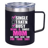Busy Being a Single Mom and Dont Have Time For Your Shit 12oz Stainless Steel Coffee Mug