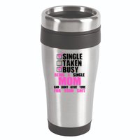 Busy Being a Single Mom and Dont Have Time For Your Shit 16oz Travel Tumbler