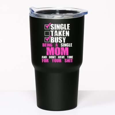 Busy Being a Single Mom and Dont Have Time For Your Shit Tumbler