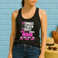 Busy Being a Single Mom and Dont Have Time For Your Shit Womens Tank Top
