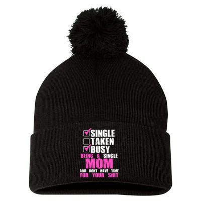 Busy Being a Single Mom and Dont Have Time For Your Shit Pom Pom 12in Knit Beanie