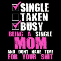 Busy Being a Single Mom and Dont Have Time For Your Shit Baby Bodysuit