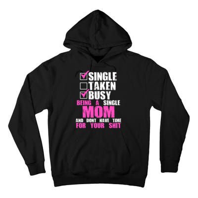 Busy Being a Single Mom and Dont Have Time For Your Shit Tall Hoodie