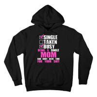 Busy Being a Single Mom and Dont Have Time For Your Shit Tall Hoodie