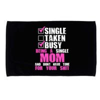 Busy Being a Single Mom and Dont Have Time For Your Shit Microfiber Hand Towel
