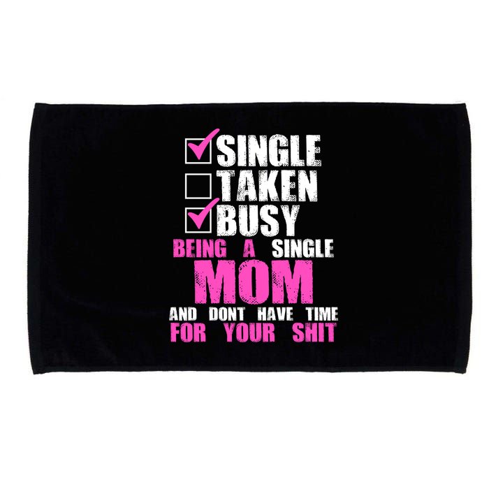 Busy Being a Single Mom and Dont Have Time For Your Shit Microfiber Hand Towel