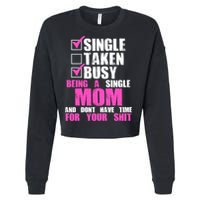 Busy Being a Single Mom and Dont Have Time For Your Shit Cropped Pullover Crew