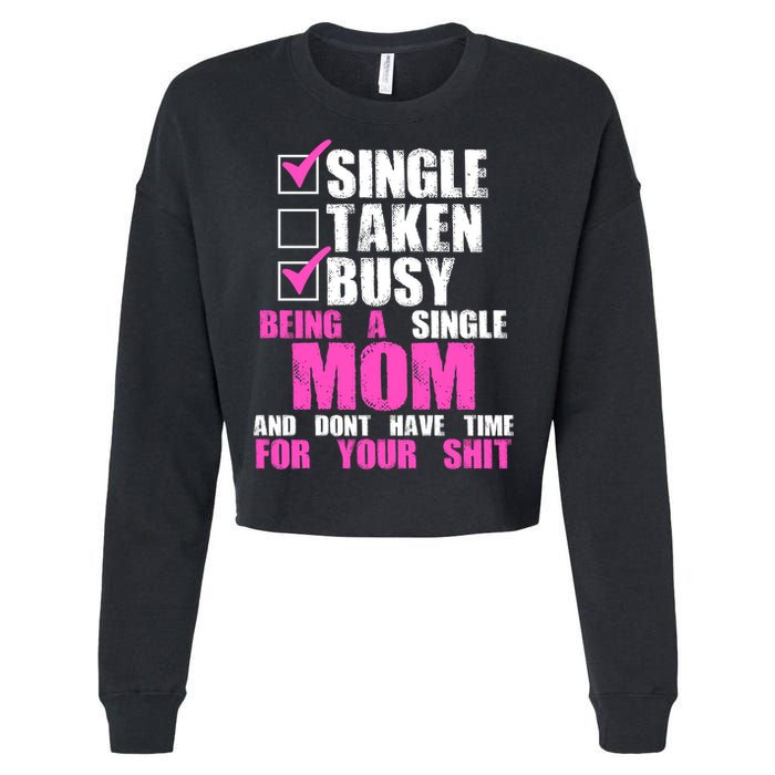 Busy Being a Single Mom and Dont Have Time For Your Shit Cropped Pullover Crew