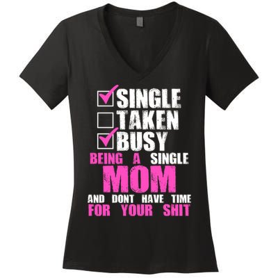 Busy Being a Single Mom and Dont Have Time For Your Shit Women's V-Neck T-Shirt