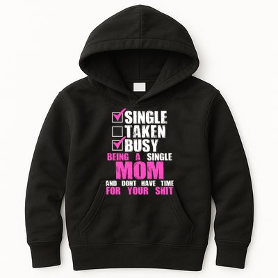 Busy Being a Single Mom and Dont Have Time For Your Shit Kids Hoodie