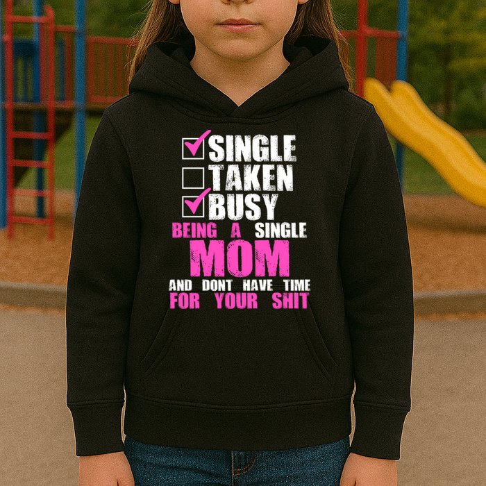 Busy Being a Single Mom and Dont Have Time For Your Shit Kids Hoodie