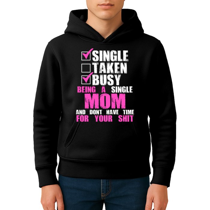 Busy Being a Single Mom and Dont Have Time For Your Shit Kids Hoodie