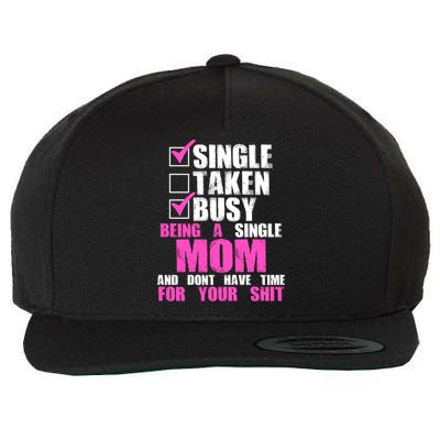 Busy Being a Single Mom and Dont Have Time For Your Shit Wool Snapback Cap