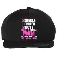 Busy Being a Single Mom and Dont Have Time For Your Shit Wool Snapback Cap
