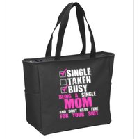 Busy Being a Single Mom and Dont Have Time For Your Shit Zip Tote Bag