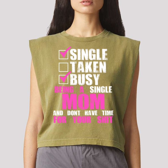 Busy Being a Single Mom and Dont Have Time For Your Shit Garment-Dyed Women's Muscle Tee