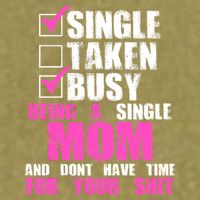 Busy Being a Single Mom and Dont Have Time For Your Shit Garment-Dyed Women's Muscle Tee
