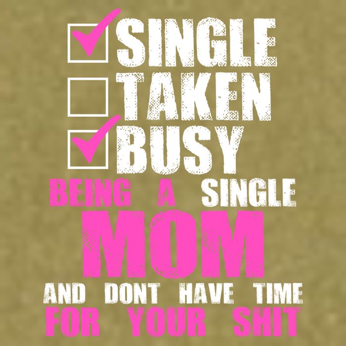 Busy Being a Single Mom and Dont Have Time For Your Shit Garment-Dyed Women's Muscle Tee