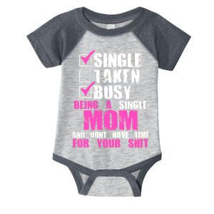 Busy Being a Single Mom and Dont Have Time For Your Shit Infant Baby Jersey Bodysuit