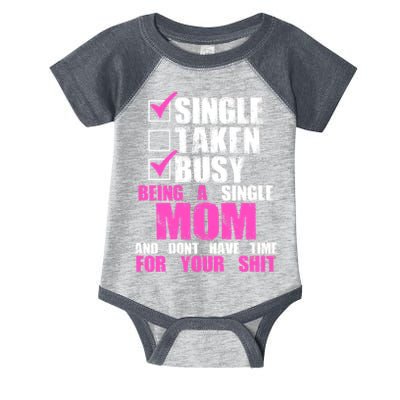 Busy Being a Single Mom and Dont Have Time For Your Shit Infant Baby Jersey Bodysuit