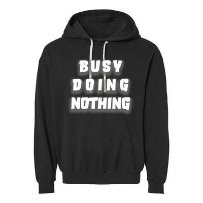 Busy Doing Nothing Garment-Dyed Fleece Hoodie