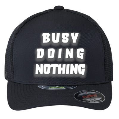 Busy Doing Nothing Flexfit Unipanel Trucker Cap