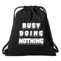 Busy Doing Nothing Drawstring Bag