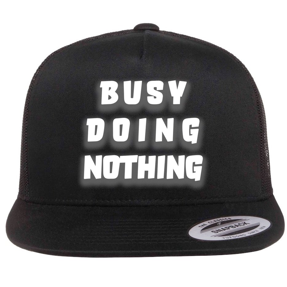 Busy Doing Nothing Flat Bill Trucker Hat