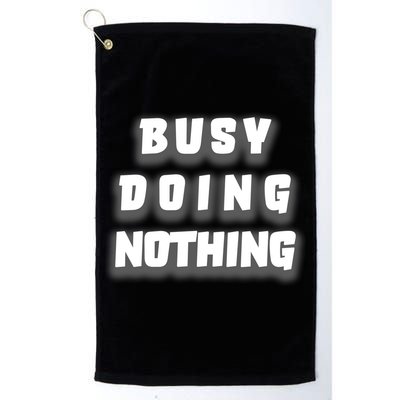 Busy Doing Nothing Golf Towel