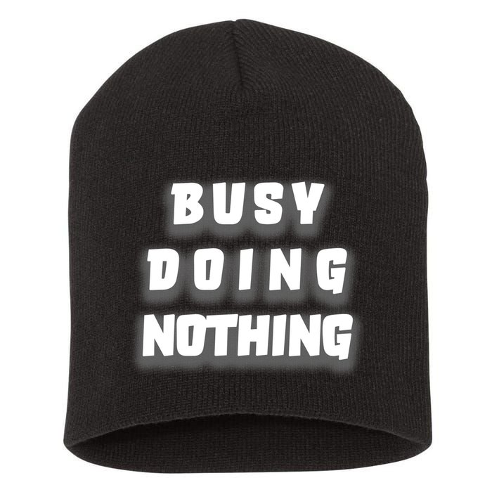 Busy Doing Nothing Short Acrylic Beanie