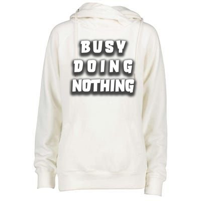 Busy Doing Nothing Womens Funnel Neck Pullover Hood