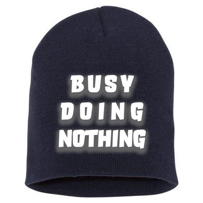 Busy Doing Nothing Short Acrylic Beanie