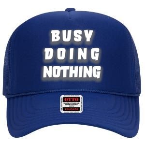 Busy Doing Nothing High Crown Mesh Back Trucker Hat