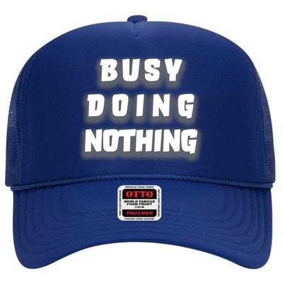 Busy Doing Nothing High Crown Mesh Back Trucker Hat