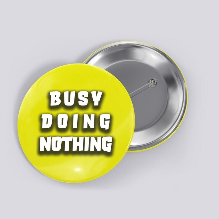 Busy Doing Nothing Button