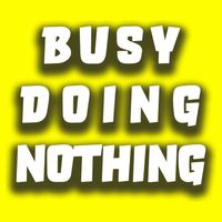 Busy Doing Nothing Button