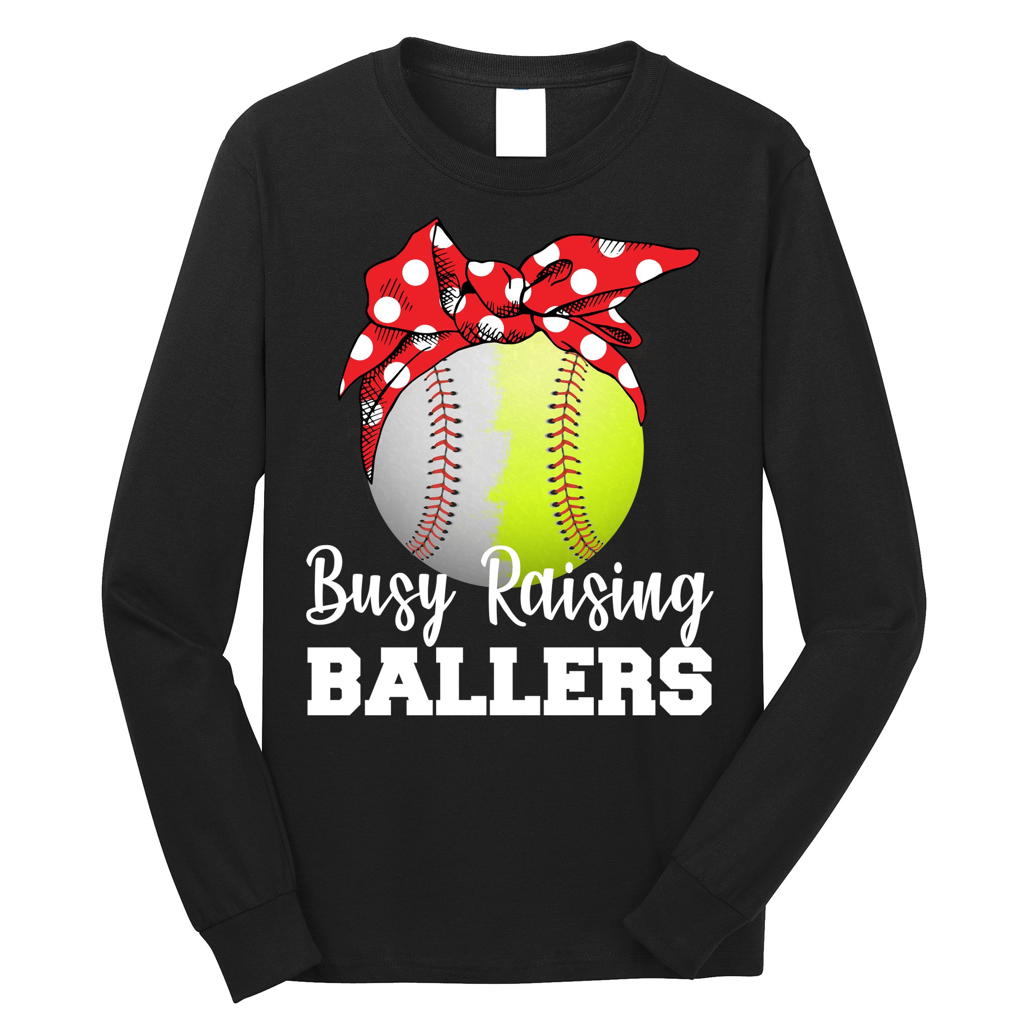 Busy Raising Ballers Long Sleeve Shirt
