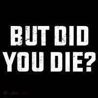But Did You Die? Funny Hangover Workout Movie Quote Sustainable Beanie