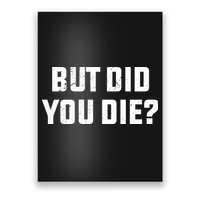 But Did You Die? Funny Hangover Workout Movie Quote Poster