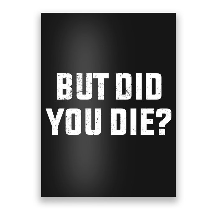 But Did You Die? Funny Hangover Workout Movie Quote Poster